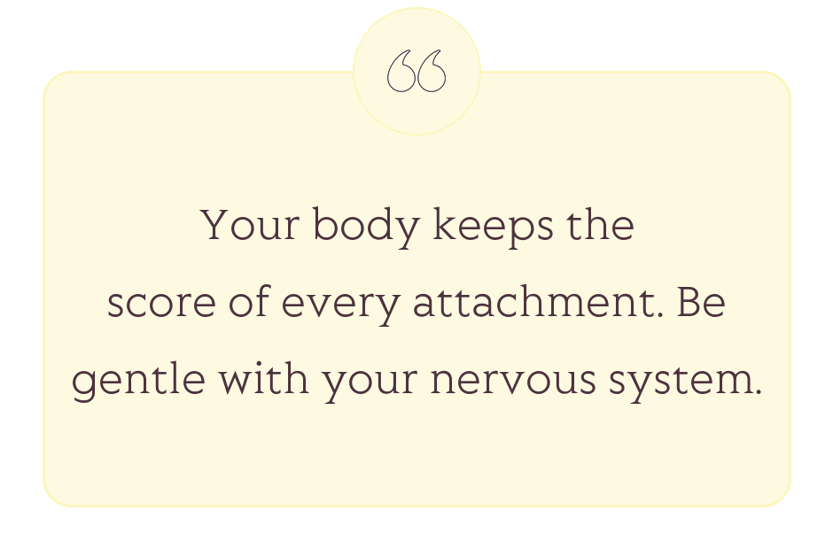 Quote: Your body keeps the score of every attachment. Be gentle with your nervous system.