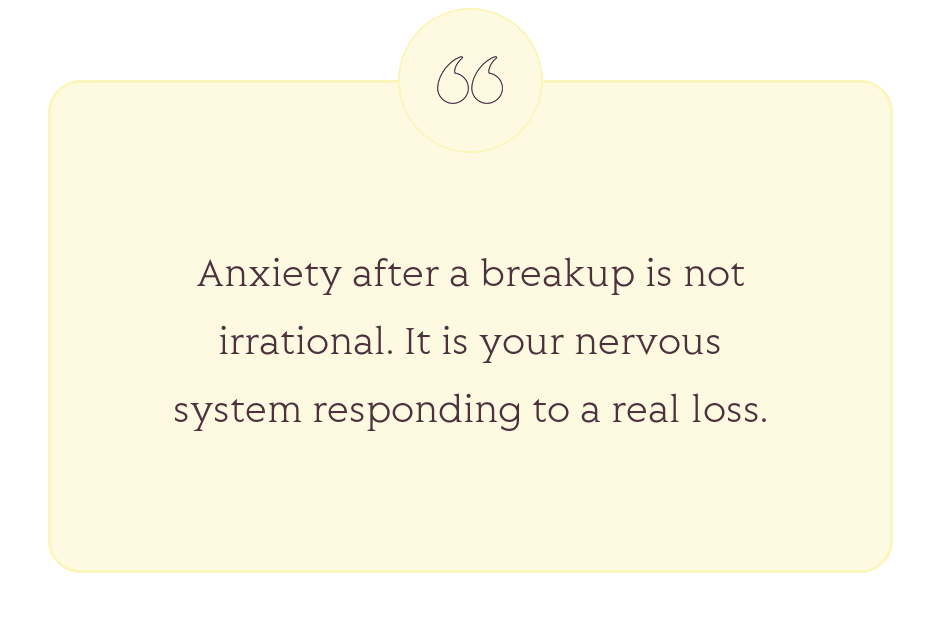 Quote: Anxiety after a breakup is not irrational. It is your nervous system responding to a real loss.